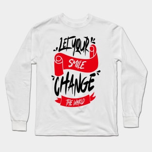 Let Your Smile Change The World Long Sleeve T-Shirt